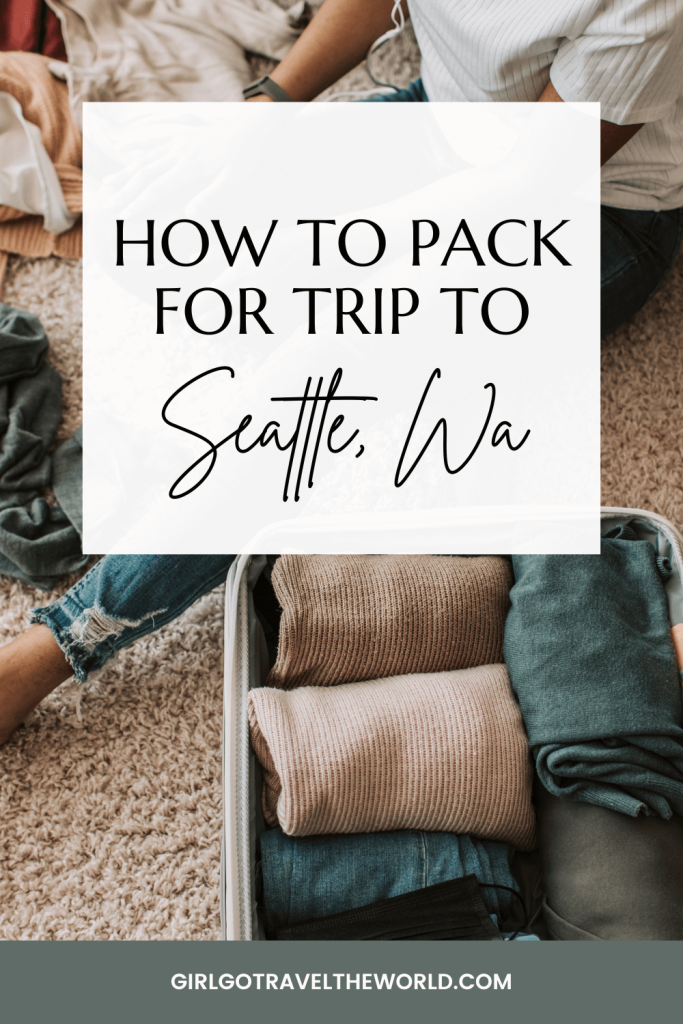 how-to-pack-for-seattle-year-round-girl-go-travel-the-world-female-solo-travel